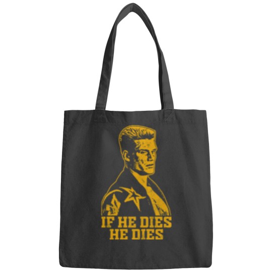 Discover If he dies he dies Bags