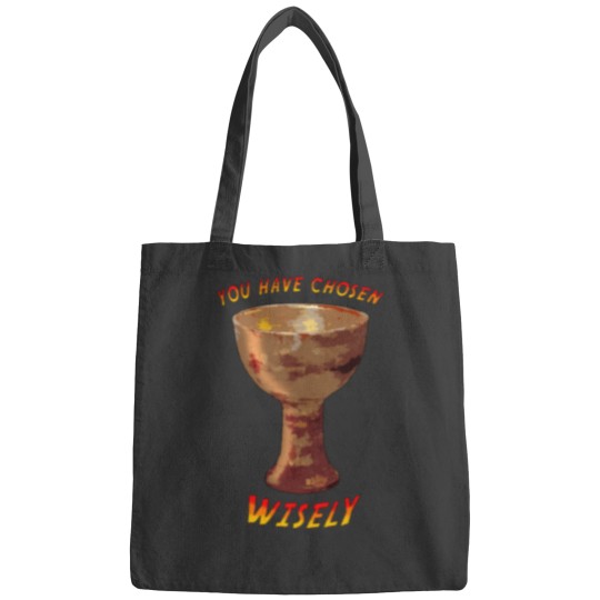 Discover YOU HAVE CHOSEN WISELY Bags