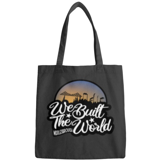 Discover We Built The World Middlesbroug h Bags