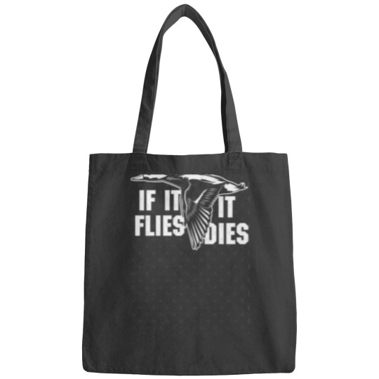 Discover If It Flies It Will Be Hunted Bags