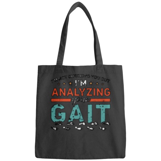 Discover I'm Not Checking You Out I'm Analyzing Your Gait Shirt Bags