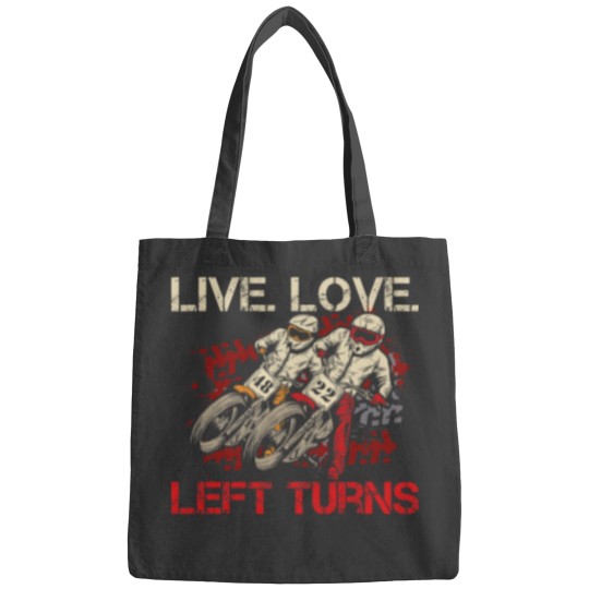 Discover Live. Love. Left Turns Quote for a Flat Track Racer Bags
