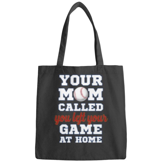 Discover Your mom called you left your game at home Bags