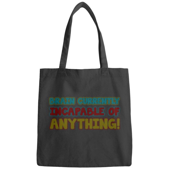 Discover brain currently incapable of anything Bags
