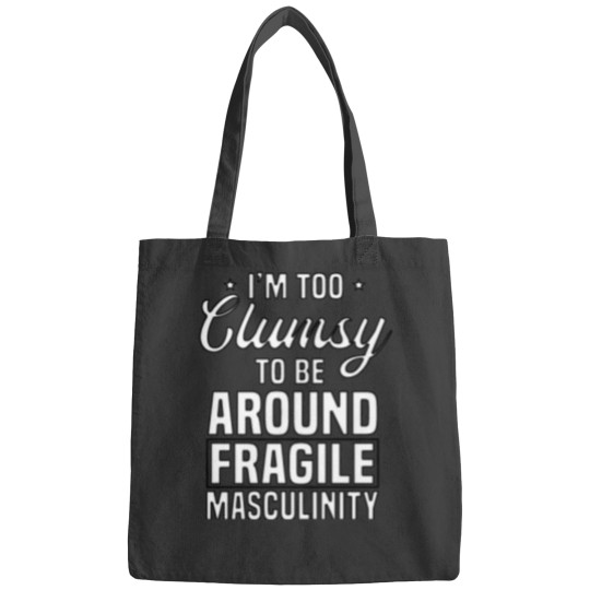Discover I'm Too Clumsy To Be Around Fragile Shirt Bags