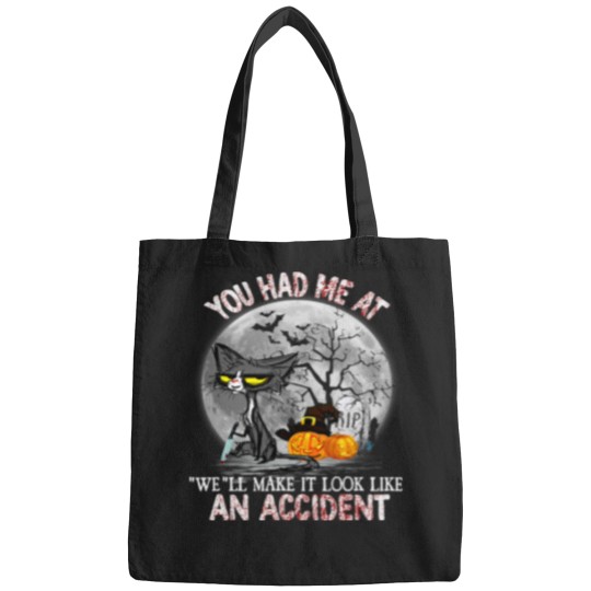 Discover You Had Me At We Ll Make It Look Like An Accident 29 Bags