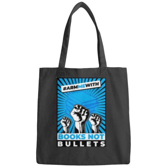 Discover Arm Me With Books Not Bullets Bags