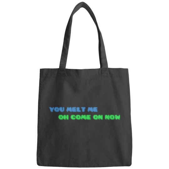 Discover YOU MELT ME OH COME ON NOW Active Bags