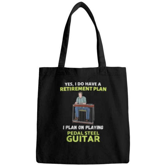 Discover HAVE A RETIREMENT PLAN I PLAN ON PLAYING PEDAL STEEL GUITAR Bags