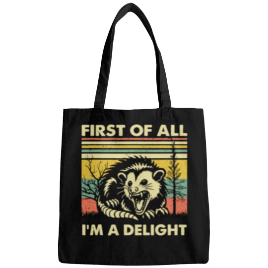 Discover Funny Opossum Bags Angry Opossum Bags, First Of All I'm A Delight