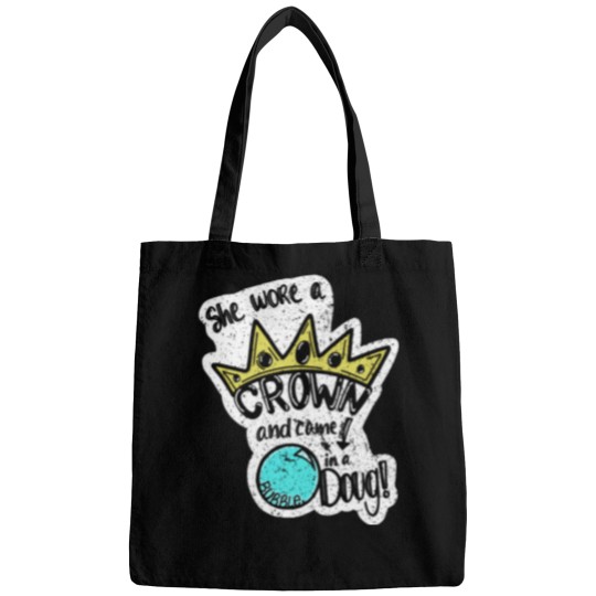 Discover She wore a crown and came down in a bubble, Doug! Bags