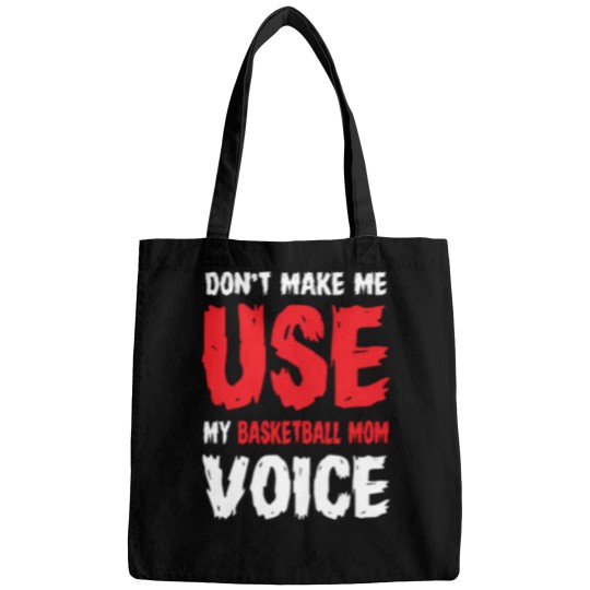 Discover Don'T Make Me Use My Basketball Mom Voice 854 Bags