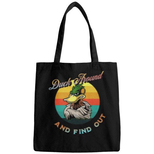 Discover Duck Around And Find Out Funny Sarcastic Bags