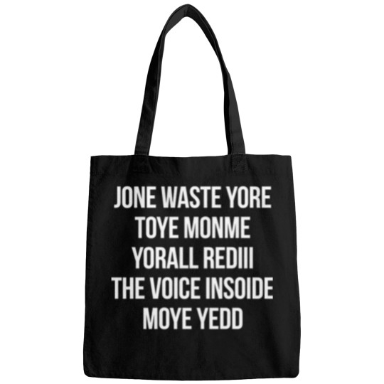 Discover Jone Waste Yore Toye Monme Yorall Redii T-ShirtJONE WASTE YORE TOYE MONME YORALL REDIII THE VOICE INSOIDE MOYE YEDD T-Shirt_by HelloShop88_ (Copy) (Copy) Bags