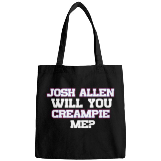 Discover Josh Allen T-ShirtJosh Allen Will You Creampie Me_ T-Shirt_by themafia_ (Copy) (Copy) Bags