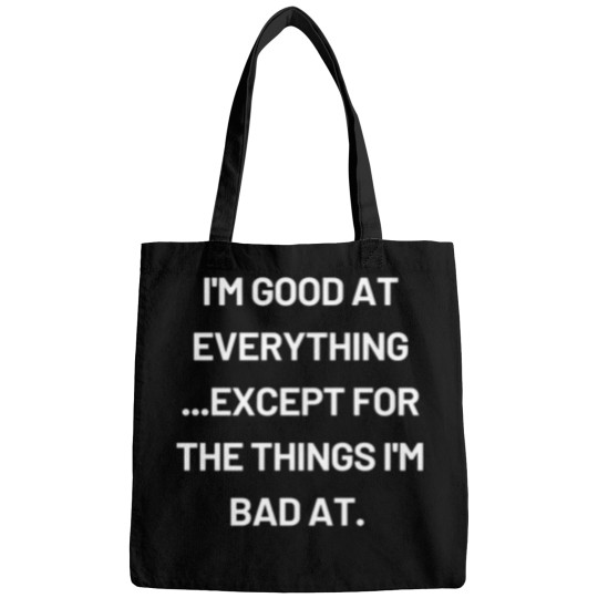 Discover I'M Good At Every Thing T-Shirt 2991 Bags