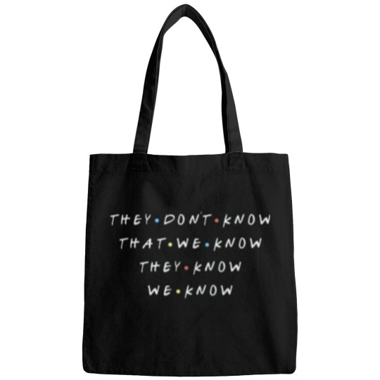 Discover Friends Bag - They Don't Know We Know