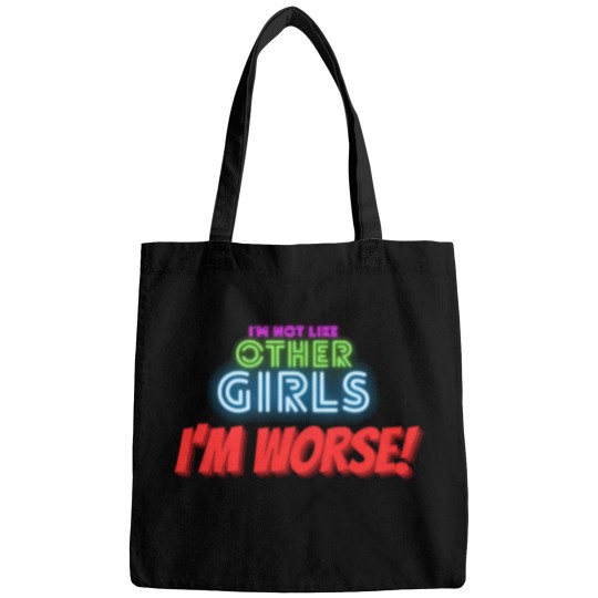 Discover I'M Not Like Other Girls I'M Worse I Am Unique I Am Exceptional Bags