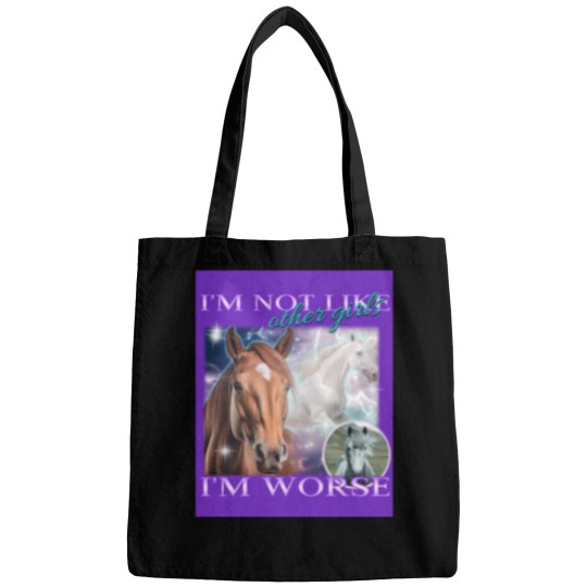 Discover I'M Not Like Other Girls I'M Worse- Horses Bags