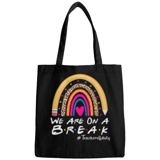Discover Were On A Break Teacher Off Duty Summer Last Day Of School Bags