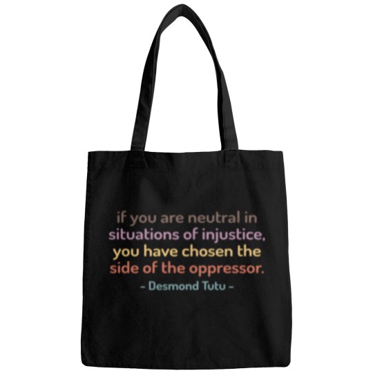 Discover If You Are Neutral In Situations Of Injustice The Have Chosen The Side Of Oppressor (2) Bags