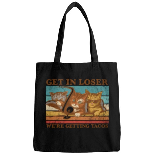 Discover Get In Loser- We'Re Getting Tacos Bags