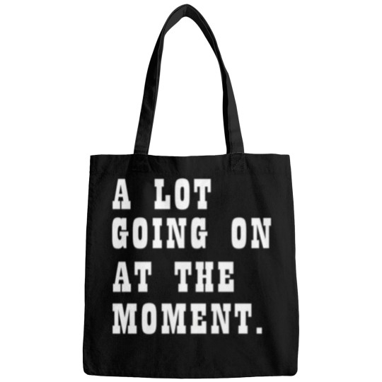 Discover A Lot Going On At The Moment Funny Bags