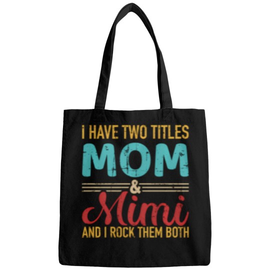 Discover I Have Two Titles Mom And Mimi Grandma And Rock Both Bags