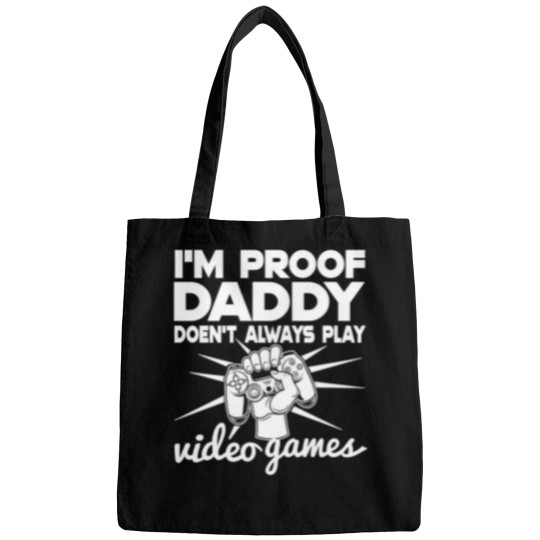 Discover IM Proof Daddy DosenT Always Play Video Gamer Funny Bags