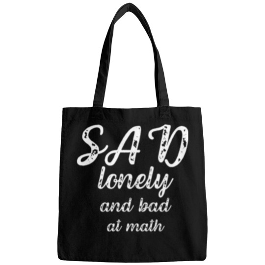 Discover sad lonely and bad at math Bags