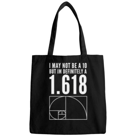 Discover I May Not Be A 10 But Im Definitely A 1.618 Golden Ratio Fibonacci Sequence Design Bags