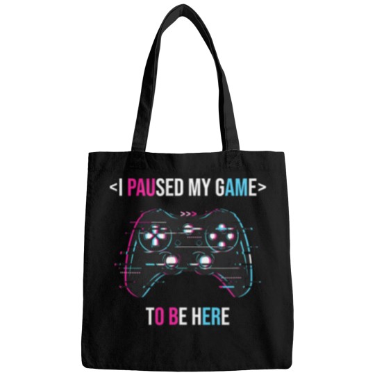 Discover I Paused My Game To Be Here 28 Bags