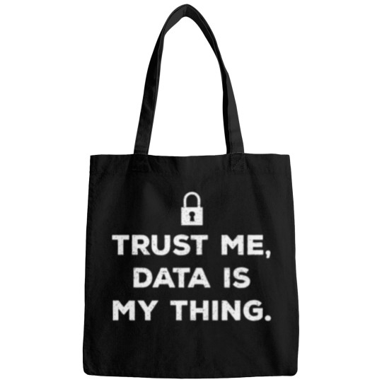 Discover Trust Me Data Is My Thing Bags