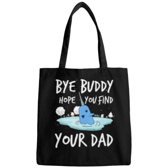 Discover Bye Buddy Hope You Find Your Dad Funny Bags