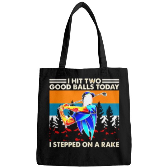 Discover I Hit Two Good Balls Today I Stepped On A Rake Bags