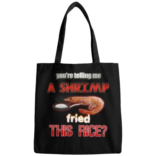 Discover You_re Telling Me A Shrimp Fried This Rice Dad Joke Pun Bags