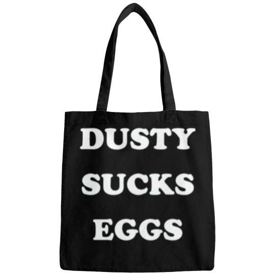 Discover Dusty Sucks Eggs T-Shirt Bags