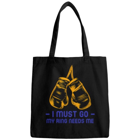 Discover I Must Go My Boxing Ring Needs Me Bags