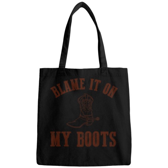 Discover blame it all on my boots Bags