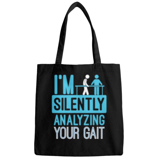 Discover Im Silently Analyzing Your Gait  Physical Therapist Bags