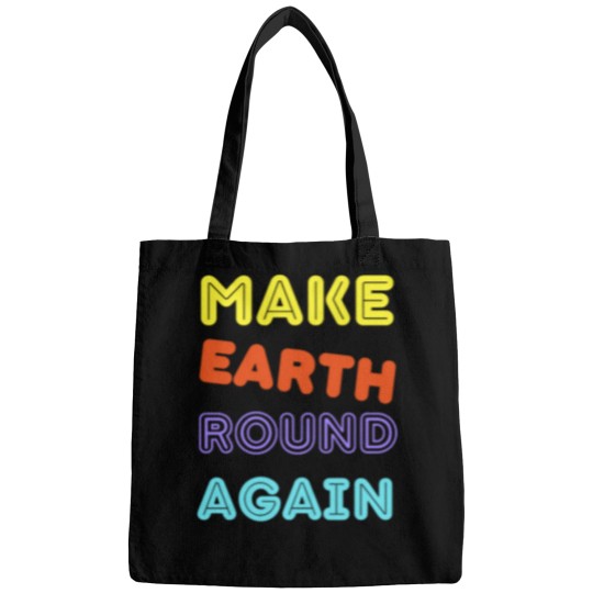 Discover Make Earth Round Again Long Make Earth Round Again Long Bags