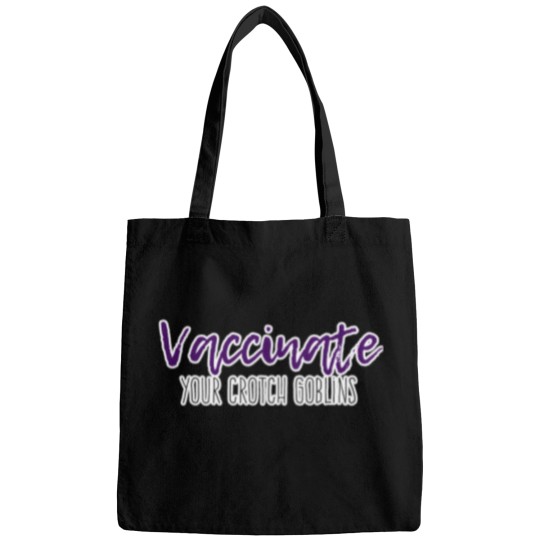 Discover Vaccinate Your Crotch Goblins 43 Bags
