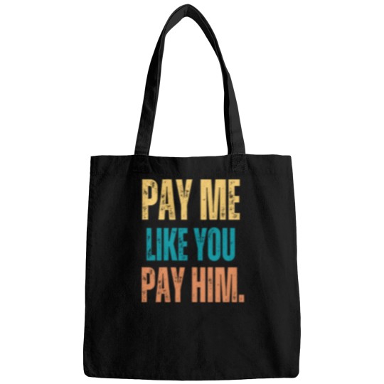 Discover Pay Me Like You Pay Him Bags