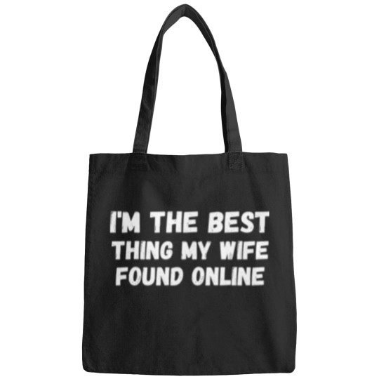 Discover I_m The Best Thing My Wife Ever Found Online (7) Bags