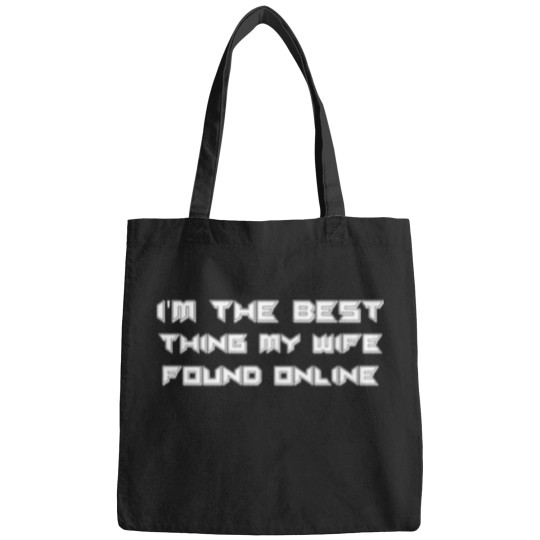 Discover I_m The Best Thing My Wife Ever Found Online (8) Bags