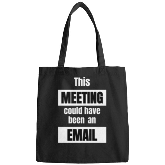 Discover This Meeting Could Have Been An Email funnys -1 Bags