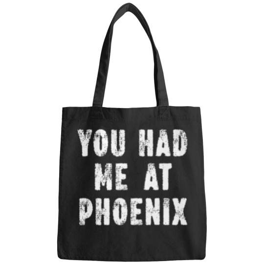 Discover you had me at phoenix Arizonna hometown az home state premium Bags