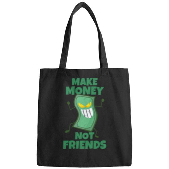 Discover Make Money Not Friends Sarcastic actives Bags