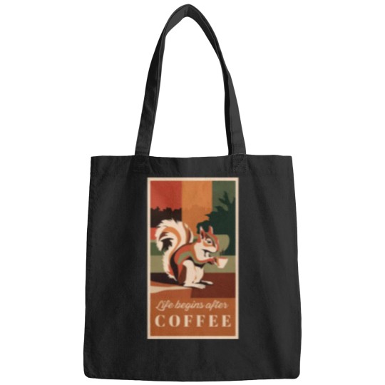 Discover Life Begins After Coffee funnys Squirrel Bags