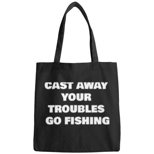 Discover CAST AWAY YOUR TROUBLES GO FISHING Bags